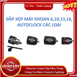 ĐẦU KHOAN - ĐẦU KẸP MÁY KHOAN 6,10,13,16,AUTO LOCK CÁC LOẠI