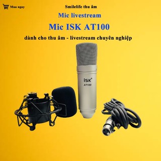 Mic Livestream | Micro thu âm ISK AT100 - BH 1 NĂM - HÀNG LOẠI 1 Chính Hãng Cho Thu Âm Hát Livestream Chuyên Nghiệp