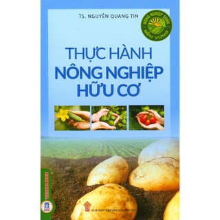 Sách - Nông Nghiệp Xanh, Bền Vững - Thực Hành Nông Nghiệp Hữu Cơ