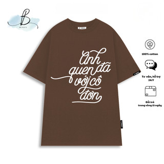 Áo Thun Anh Đã Quen Với Cô Đơn~ Local Brand BWINDY Phong Cách Unisex Tay Lỡ Form Rộng Cổ Tròn Oversize Cotton 100%