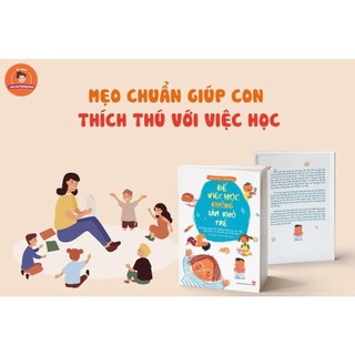 Sách: Để Việc Học Không Làm Khó Trẻ - Phương Pháp Bồi Dưỡng Năng Lực Học Tập Đặc Biệt Từ Chuyên Gia Nhật Bản