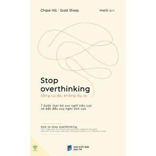 Sách - Stop Overthinking - Sống Tự Do, Không Âu Lo: Giải pháp chấm dứt lo lắng và bất an vĩnh viễn - YM95