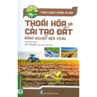 Sách - Nông Nghiệp Hữu Cơ - Phòng Chống Ô Nhiễm, Xói Mòn, Thoái Hoá Và Cải Tạo Đất Nông Nghiệp Bền Vững