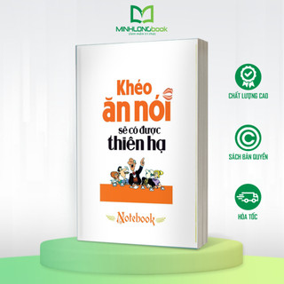 Sổ Tay MinhLongBook - Khéo Ăn Nói Sẽ Có Được Thiên Hạ (Gáy Lò Xo)