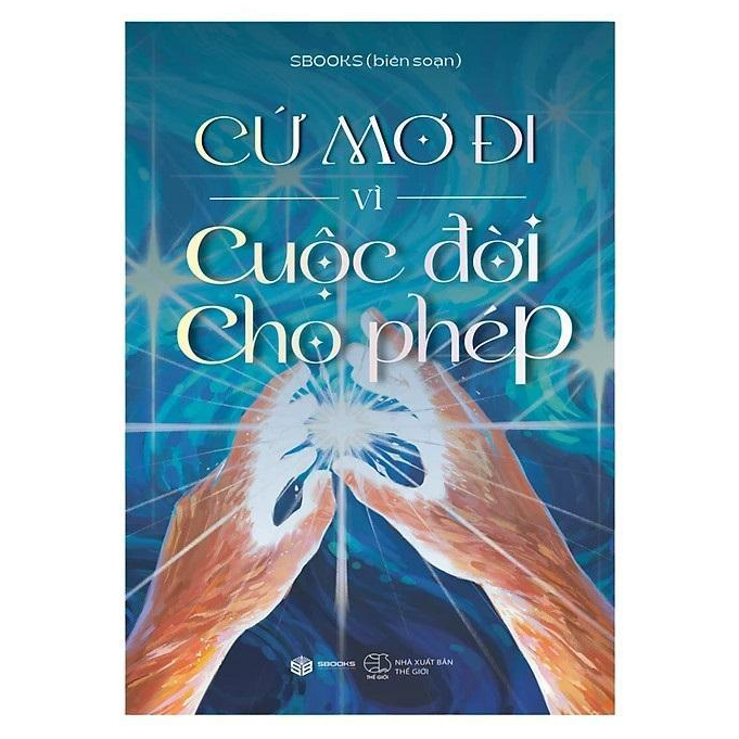 Sách - Cứ Mơ Đi Vì Cuộc Đời Cho Phép - SB