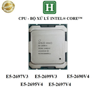 Cpu xeon e5-2698v3, e5-2697v4. e5-2695v4, e5-2697v3 e5-2699v3 e5-2690v4 socket 2011-3, hàng chính hãng bh 6 tháng