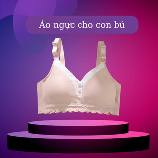 Áo Ngực Cho Con Bú Chất Vải Mềm Mại Chống Chảy Sệ Áo Lót Bầu Ngực Cho Con Bú Sau Sinh Không Gọng Cho Mẹ Vắt Sữa Dễ Dàng