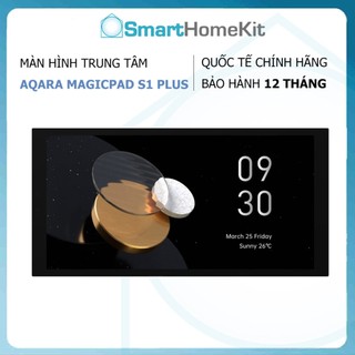 Màn hình trung tâm aqara magicpad s1 plus 6.9 inch bản quốc tế mp-k01d, tương thích homekit, theo dõi camera aqara