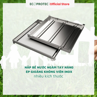 Nắp bể nước ngầm tay nâng ép gioăng không viền chất liệu inox 304 chồn gỉ lát gạch nhiều kích thước