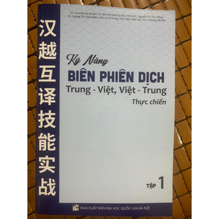 Sách Kỹ năng biên phiên dịch trung - việt, Việt - Trung thực chiến tập 1