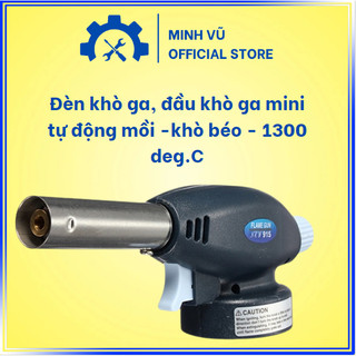 Đèn khò ga, đầu khò ga mini tự động mồi -khò béo - 1300 deg.C