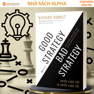 Sách - good strategy & bad strategy - chiến lược tốt và chiến lược tồi - alpha books