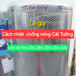 (15m đến 40m) Khổ cao 1,55m x dày 4mm ,Cách nhiệt CÁT TƯỜNG túi khí 2 mặt bạc chống nóng mái tôn hiệu quả