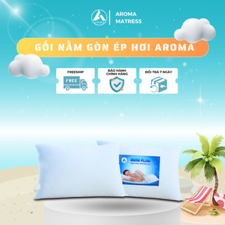 GỐI GÒN AROMA ÉP HƠI CAO CẤP