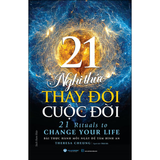 Sách - 21 Nghi Thức Thay Đổi Cuộc Đời (Theresa Cheung,ThànhBook-VLA)