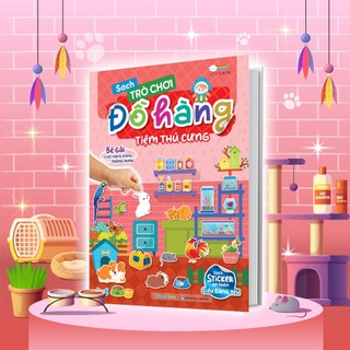 Sách Trò chơi Đồ hàng Tiệm Thú Cưng - Sách tương tác bóc dán sticker cho bé