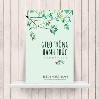 Sách - Gieo Trồng Hạnh Phúc - Thích Nhất Hạnh