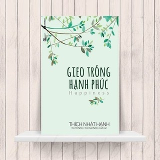 Sách - gieo trồng hạnh phúc - thích nhất hạnh