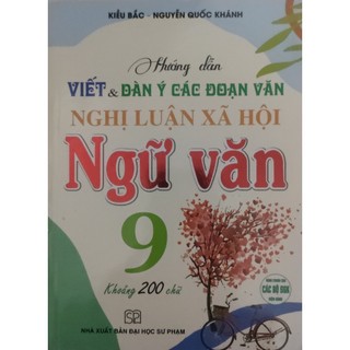 Sách hướng dẫn viết dàn ý các đoạn văn nghị luận xã hội ngữ văn 9