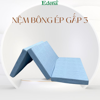 Nệm Bông Ép Gấp 3 Edena, nhiều kích thước, nệm phẳng giải pháp tối ưu cho cột sống