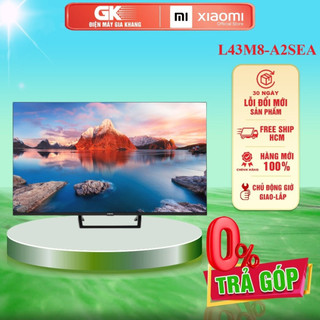 PRO L43M8-A2SEA / PRO L55M8-A2SEA / PRO L65M8-A2SEA - Google Tivi Xiaomi A Pro 4K - BH chính hãng