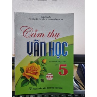  Sách Tham Khảo - Cảm Thụ Văn Học Dành Cho Học Sinh Lớp 5  Dùng Chung Các Bộ SGK Hiện Hành  - HA 