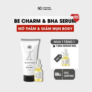 COMBO Bha Oil Serum 15ml và Kem Hỗ Trợ Cải Thiện Thâm Body ND Be Charm Cream By ND (Tặng 1 BHA 5ml)