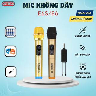 Micro Karaoke ONTEKCO E6S/ E6 Micro chống hú cao cấp, Micro không dây Karaoke gia đình dùng cho loa kéo amply