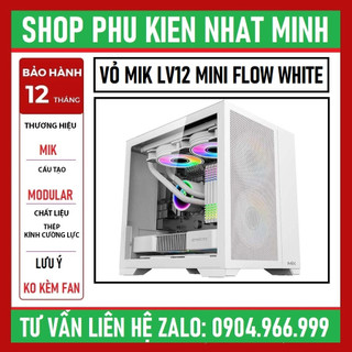 Vỏ case máy tính mik lv12 mini flow white bh 12 tháng