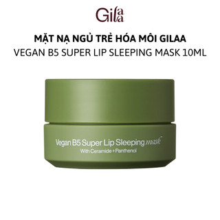  Mặt Nạ Ngủ Trẻ Hóa Môi GILAA Vegan B5 Super Lip Sleeping Mask 10ml