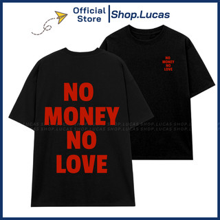 Áo Thun In Chữ NO MONEY NO LOVE Unisex Nam Nữ Hot Trend 2024 In To Sau Lưng Shop.Lucas
