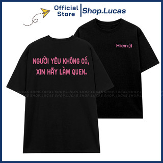 Áo Thun In Chữ HI EM HI ANH XIN HÃY LÀM QUEN Unisex Nam Nữ Slogan Hài Hước Shop.Lucas