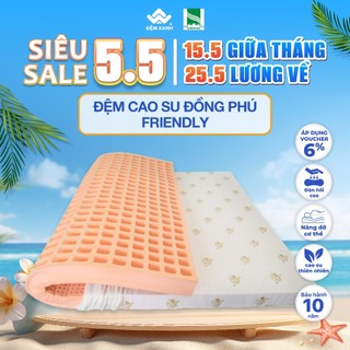 Đệm cao su thiên nhiên Đồng Phú Friendly bảo hành chính hãng