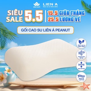 Gối cao su Liên Á Peanut gối hạt đậu nâng đỡ cổ vai gáy tối ưu