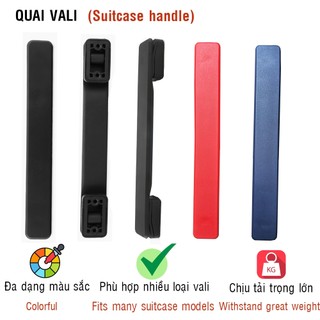 Quai cầm vali dùng cho các loại vali  nhựa Sonybravia,luseti không đứt gãy khi sử dụng bền đẹp chắc chắn