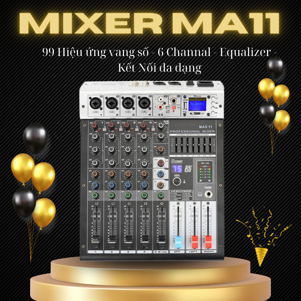 Mixer Max 11, Chỉnh Equalizer, 6 kênh (4 mono, 2stereo), 99 Chế Độ Vang Số DSP, Kết Nối Đa Dạng, Tíc