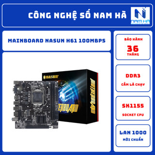 Mainboard Nasun H61/ SK1155/ 1 cổng HDMI/ 1 cổng NVME. Chipset Mới