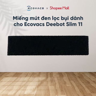 Miếng mút đen lọc bụi dành cho Ecovacs Deebot Slim 11 _ Hàng Chính Hãng