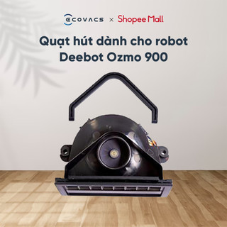 Quạt hút dành cho robot Deebot Ozmo 900 _ Hàng chính hãng