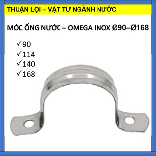 Đai ôm ống nước, đai treo ống nước, cùm ống nước omega inox lỗ 90/114/140/168 mm loại dày tốt