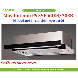 Máy hút mùi Faster FS SYP 60EB - 70EB / Hút mùi âm tủ cảm ứng cao cấp chính hãng Faster Model mới nhất