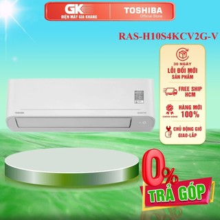 Ras-h10s4kcv2g-v - miễn phí công lắp - máy lạnh toshiba inverter 1hp h10s4kcv2g - giao toàn quốc