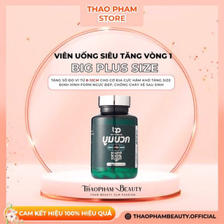 |LOẠI SIÊU VIP| Viên uống tăng size vòng 1 hiệu quả không chứa mầm đậu Big Plus Size – Thảo Phạm Beauty