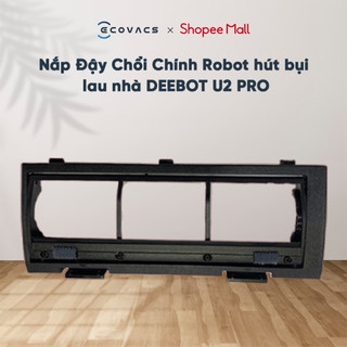 Nắp Đậy Chổi Chính Robot hút bụi lau nhà ECOVACS Deebot U2 PRO - Hàng Chính Hãng