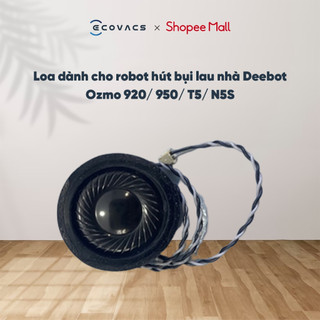 Loa dành cho robot hút bụi lau nhà Deebot Ozmo 920/ 950/ T5/ N5S_Linh kiện chính hãng