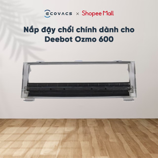 Nắp đậy chổi chính Deebot Ecovacs OZMO 600_Hàng nhập khẩu chính hãng