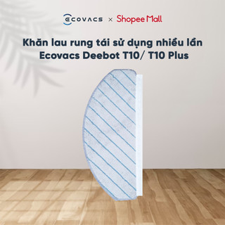 Khăn lau rung tái sử dụng nhiều lần cho Robot hút bụi lau sàn Deebot T10/T10 Plus - Hàng chính hãng