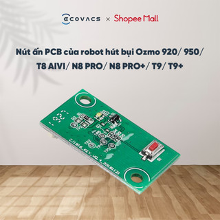 Nút ấn PCB của robot hút bụi Ozmo 920/ 950/ T8 AIVI/ N8 PRO/ N8 PRO+/ T9/ T9+_Linh kiện chính hãng