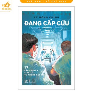 Sách - Đang cấp cứu: 17 câu chuyện sinh tử từ phòng cấp cứu