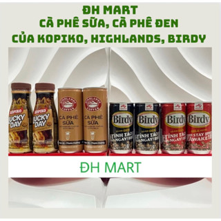 CAFE SỮA HIGHLANDS COFFEE LON 235ML/ CÀ PHÊ SỮA BIRDY LON 170ML/  CÀ PHÊ SỮA KOPIKO LUCKY DAY CHAI 180ML